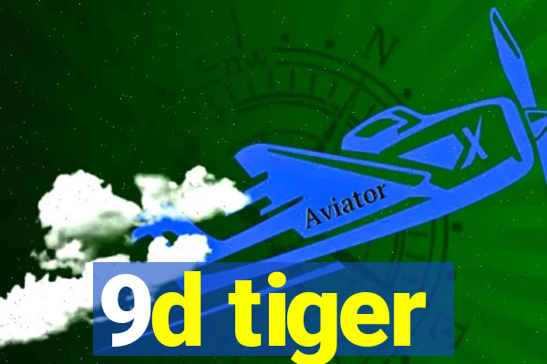 9d tiger